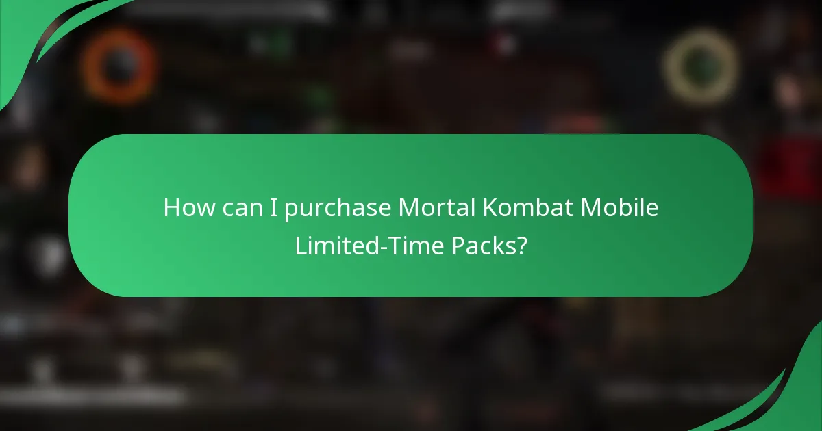 How can I purchase Mortal Kombat Mobile Limited-Time Packs?