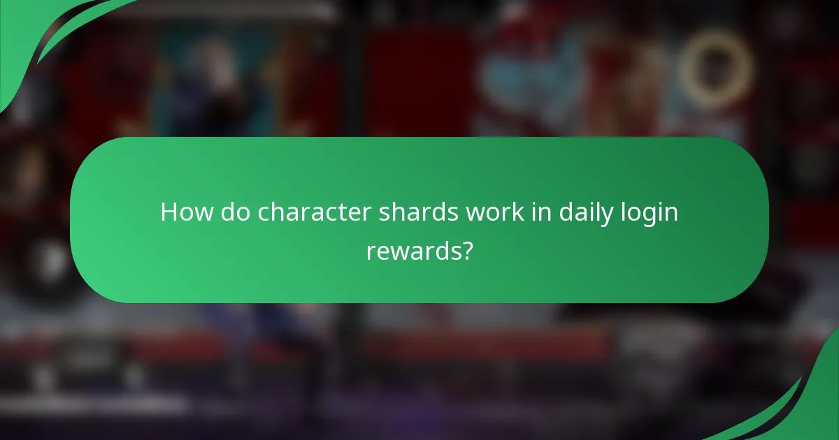How do character shards work in daily login rewards?