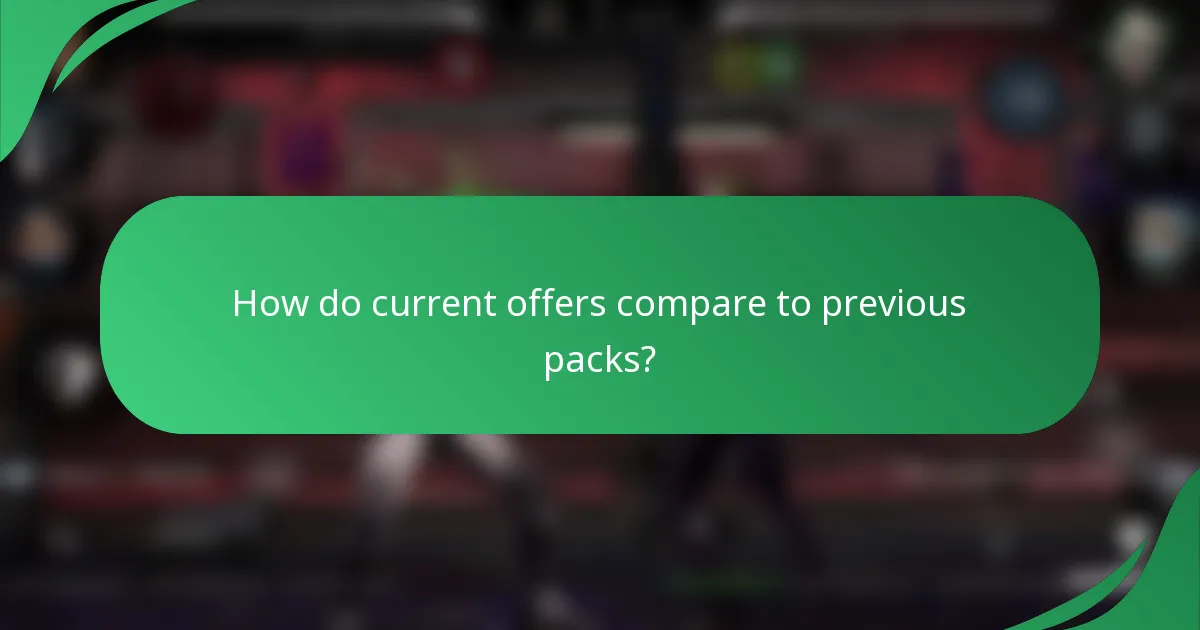 How do current offers compare to previous packs?