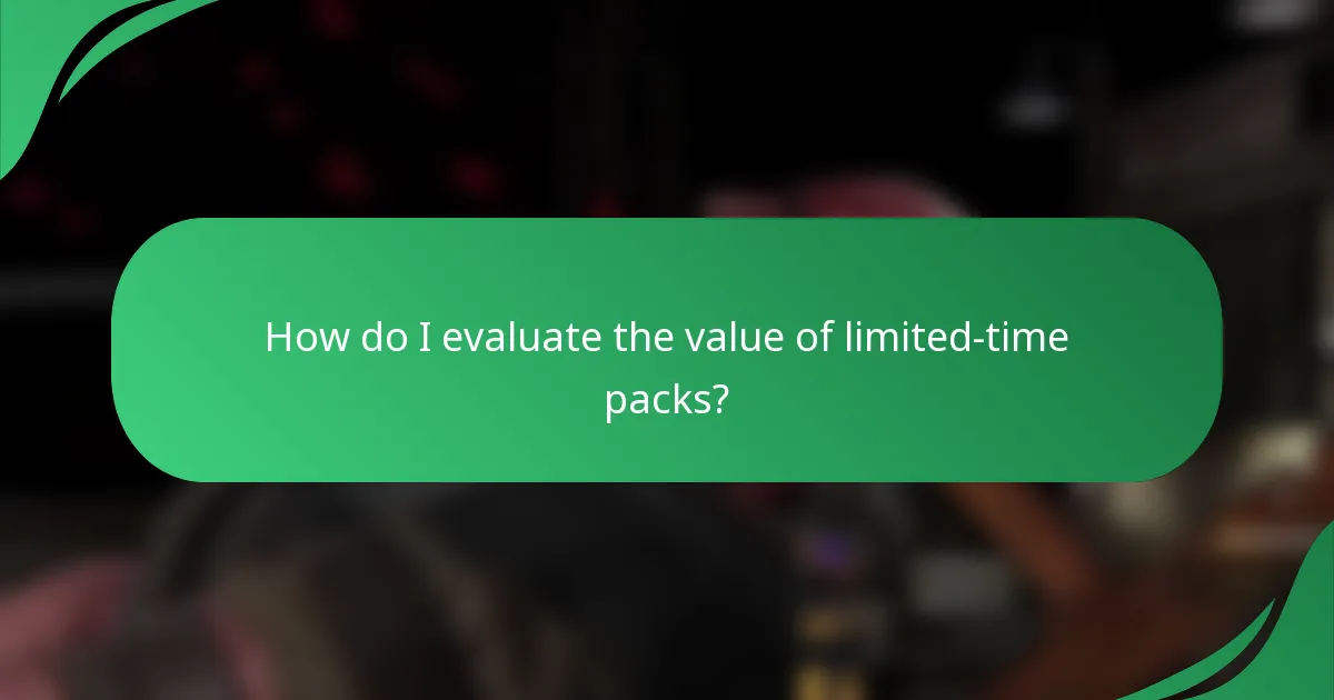 How do I evaluate the value of limited-time packs?