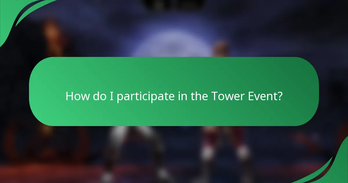 How do I participate in the Tower Event?