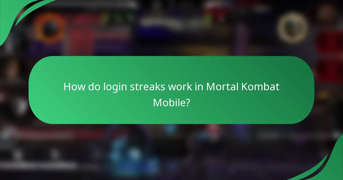 How do login streaks work in Mortal Kombat Mobile?