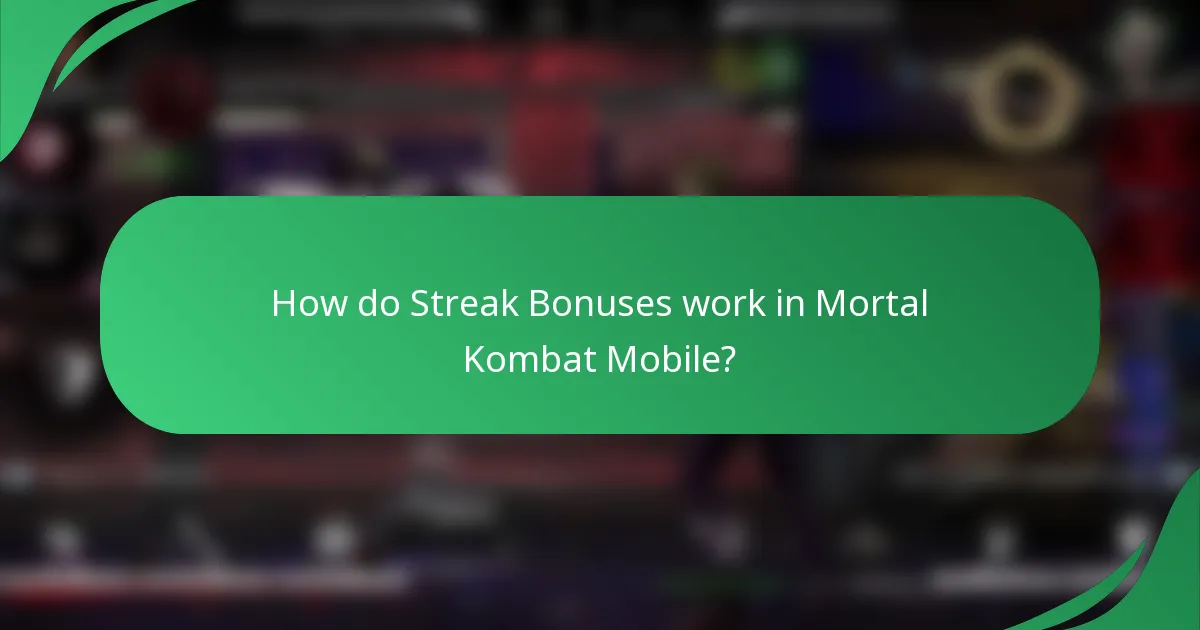 How do Streak Bonuses work in Mortal Kombat Mobile?