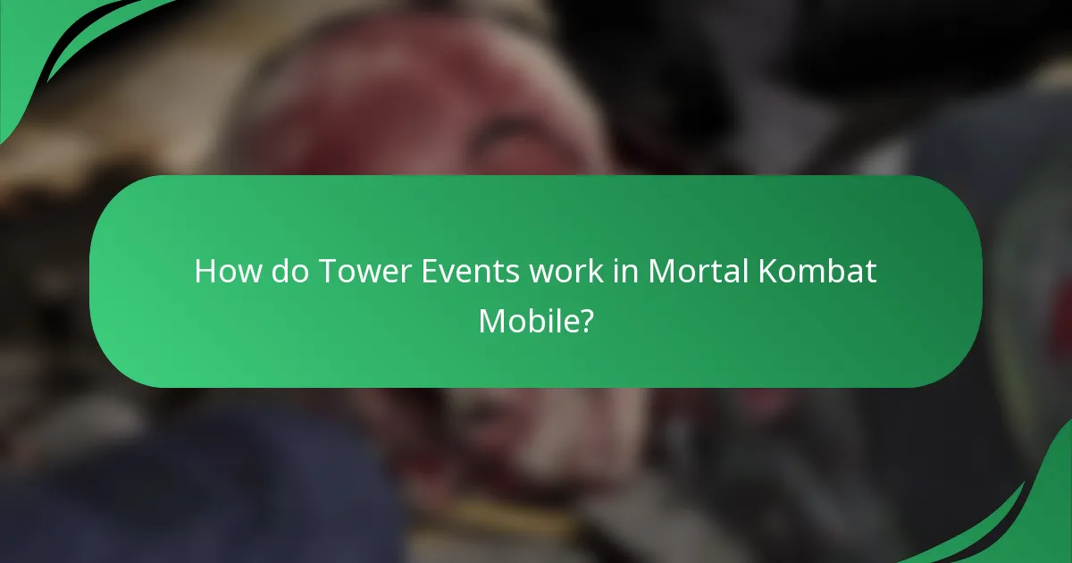 How do Tower Events work in Mortal Kombat Mobile?
