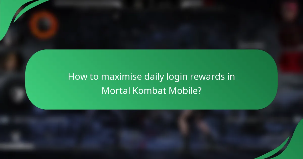 How to maximise daily login rewards in Mortal Kombat Mobile?