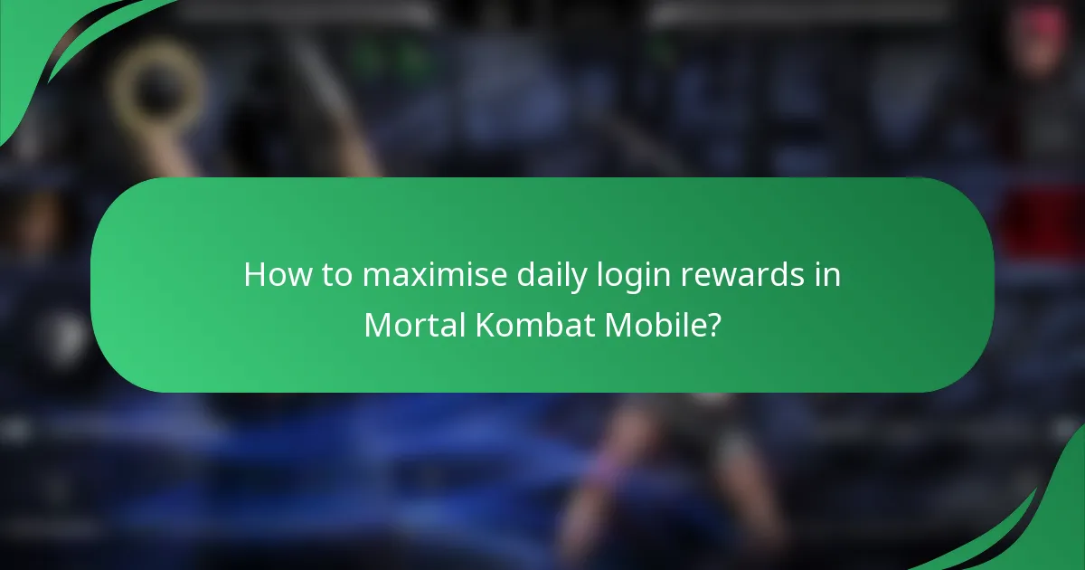 How to maximise daily login rewards in Mortal Kombat Mobile?
