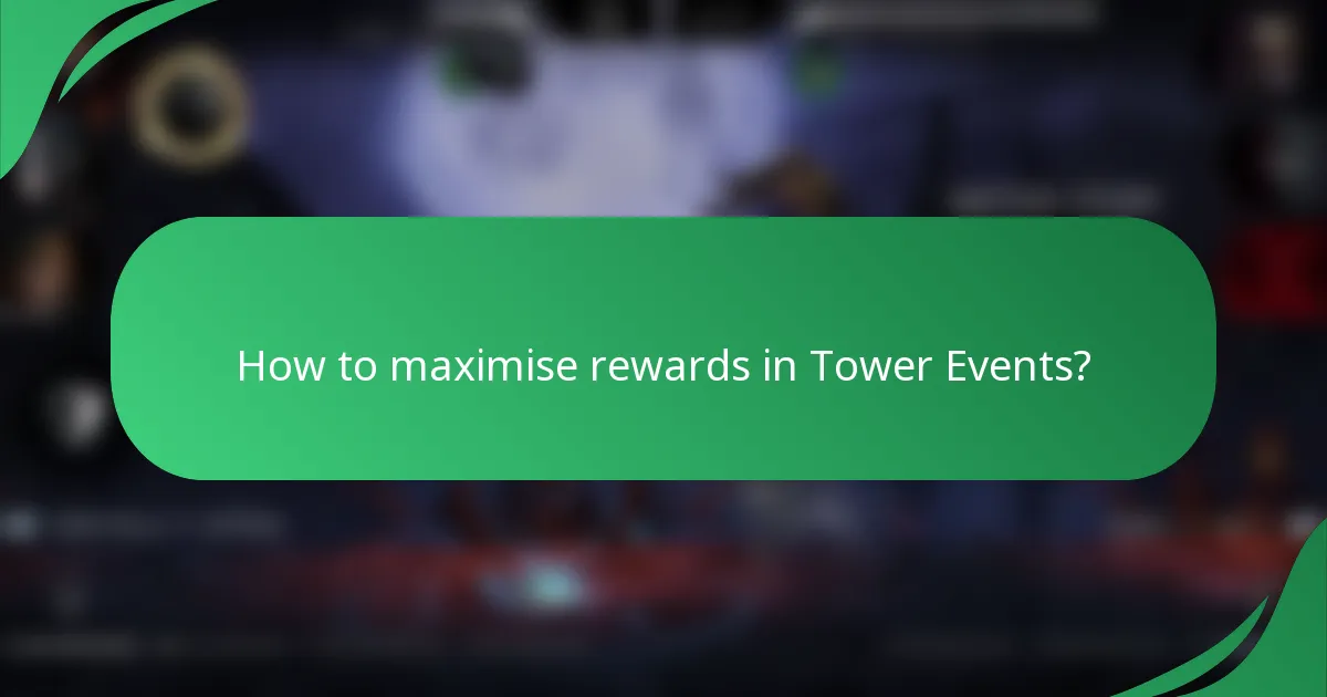 How to maximise rewards in Tower Events?