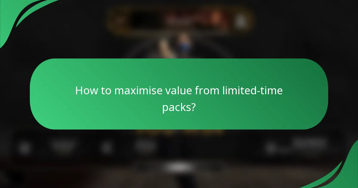 How to maximise value from limited-time packs?