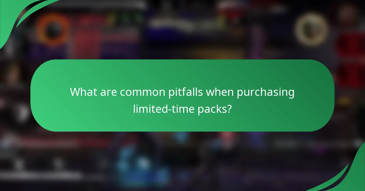 What are common pitfalls when purchasing limited-time packs?