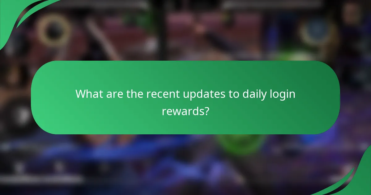 What are the recent updates to daily login rewards?