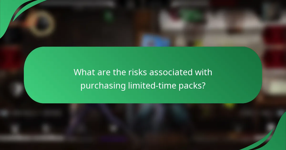 What are the risks associated with purchasing limited-time packs?