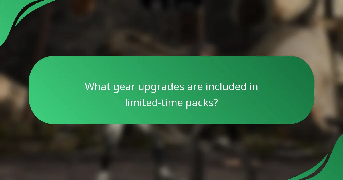 What gear upgrades are included in limited-time packs?