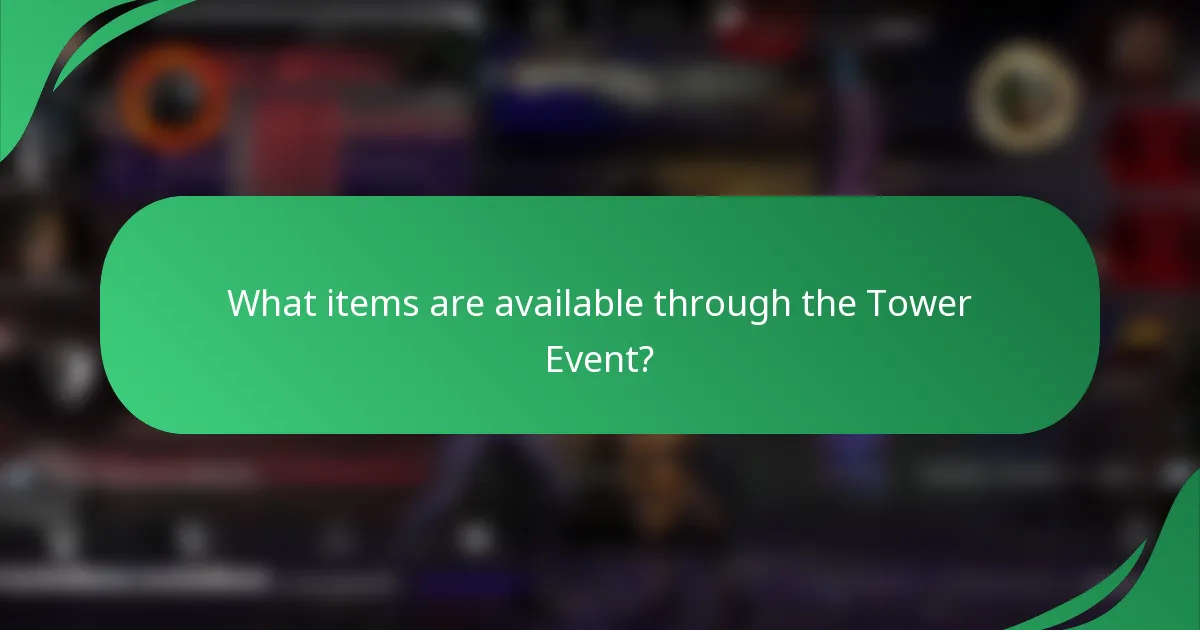 What items are available through the Tower Event?