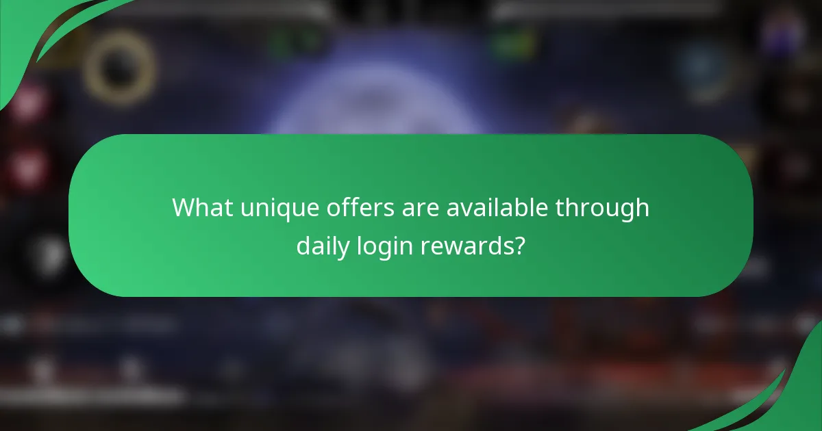 What unique offers are available through daily login rewards?