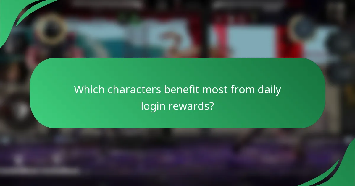 Which characters benefit most from daily login rewards?