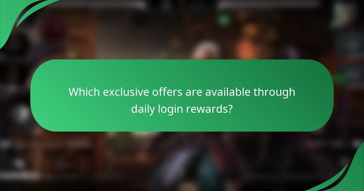 Which exclusive offers are available through daily login rewards?