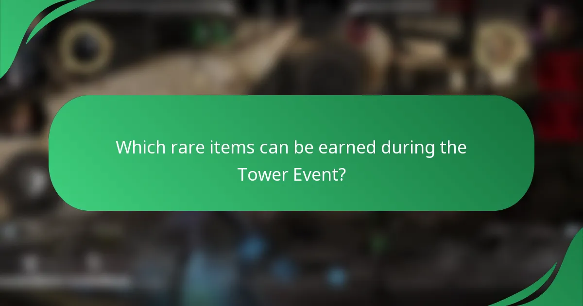 Which rare items can be earned during the Tower Event?