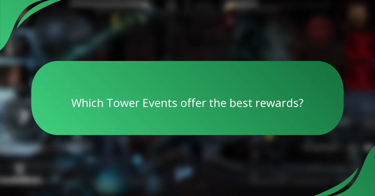 Which Tower Events offer the best rewards?
